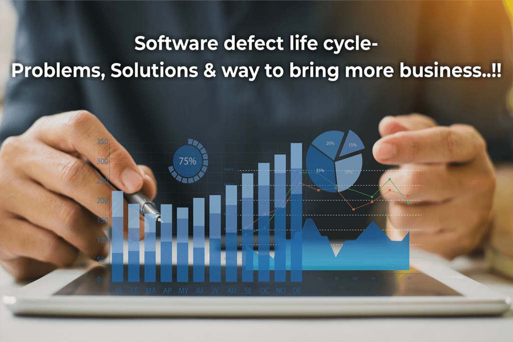 software-defect-life-cycle-problems-solutions-and-a-way-to-bring-more-business